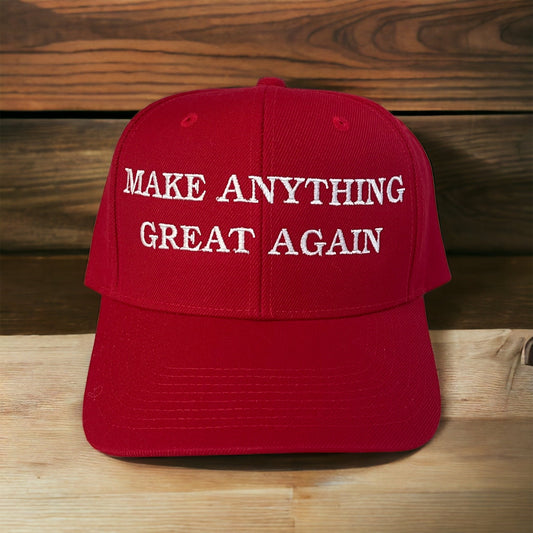 MAKE ANYTHING GREAT AGAIN